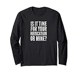 Is It Time for Your Medication or Mine Funny Light Long Sleeve T-Shirt