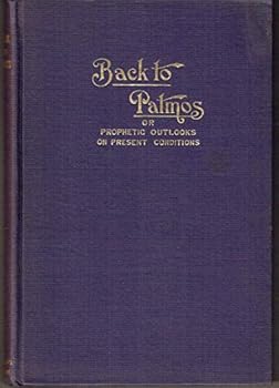 Hardcover Back to Patmos: Prophetic outlooks on present conditions Book