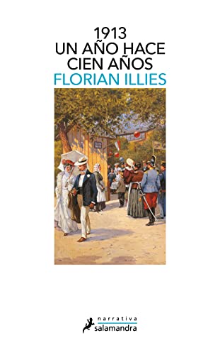 1913. Un año hace cien años: Un año hace cien años (Salamandra Narrativa)