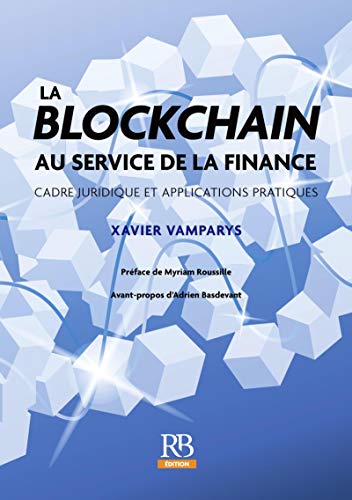 Télécharger La blockchain au service de la finance. Cadre juridique et applications pratiques Francais PDF