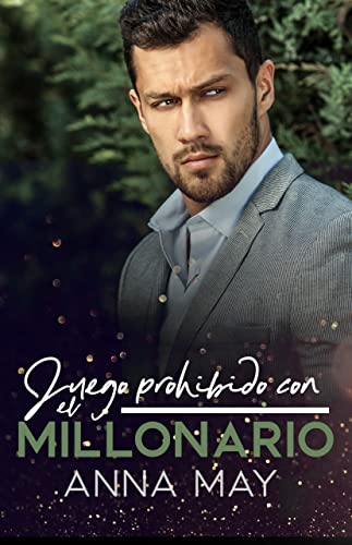 Juego prohibido con el multimillonario: Ahora eres MÍA (Historias de amor de multimillonarios nº 10)