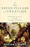 The Seven Pillars of Creation: The Bible, Science, and the Ecology of Wonder