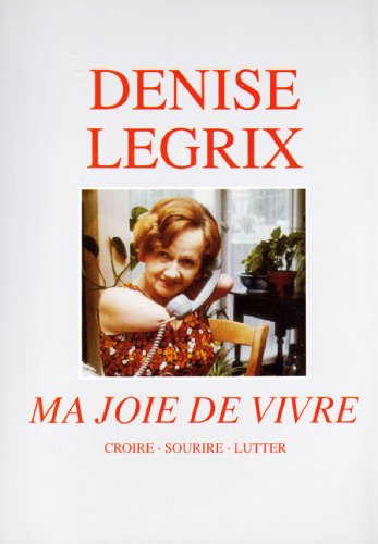 Ma joie de vivre : Croire, sourire, lutter