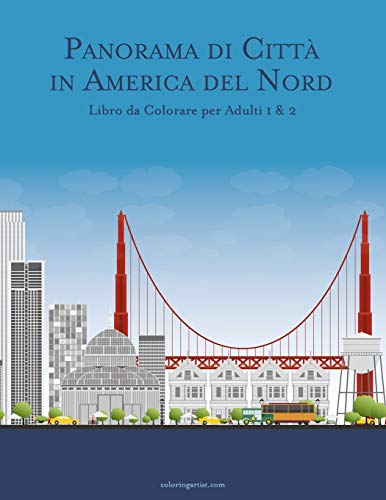 Panorama di Città in America del Nord Libro da Colorare per Adulti 1 & 2 (Italian Edition)