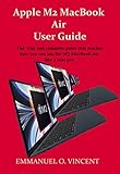  APPLE M2 MACBOOK AIR USER GUIDE: The true and complete guide that teaches how you can use the M2 MacBook Air like a rear pro (English Edition)