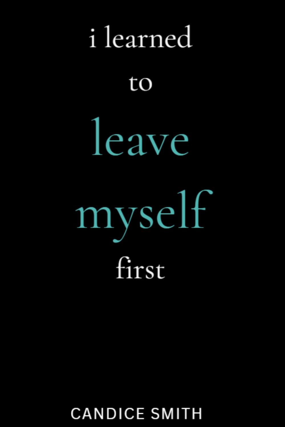 i learned to leave myself first