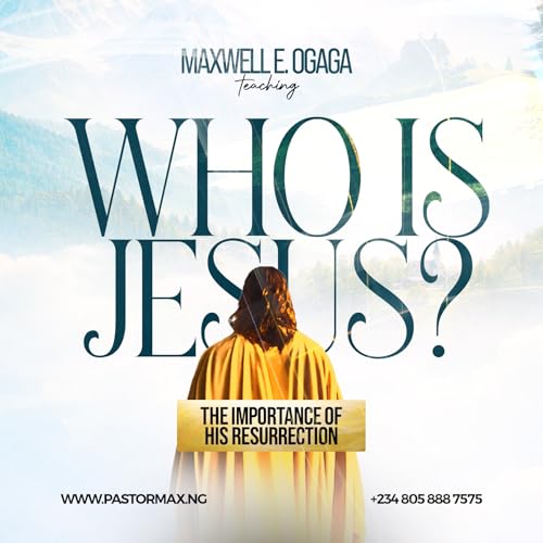 Who is Jesus? The Importance of His Resurrection