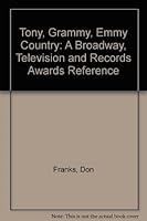 Tony, Grammy, Emmy, Country: A Broadway, Television and Records Awards Reference 0899502040 Book Cover
