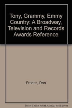 Hardcover Tony, Grammy, Emmy, Country: A Broadway, Television and Records Awards Reference Book
