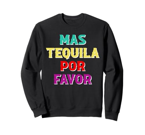 Mas Tequila Por Favor Funny Declaración de Bebida del Cinco de Mayo Sudadera