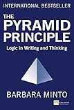 The Pyramid Principle: Logic in Writing and Thinking - Barbara Minto 
