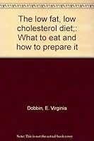 The Low Fat, Low Cholesterol Diet;: What to Eat and How to Prepare It B0007DNGO2 Book Cover