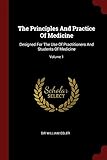 The Principles And Practice Of Medicine: Designed For The Use Of Practitioners And Students Of Medicine; Volume 1