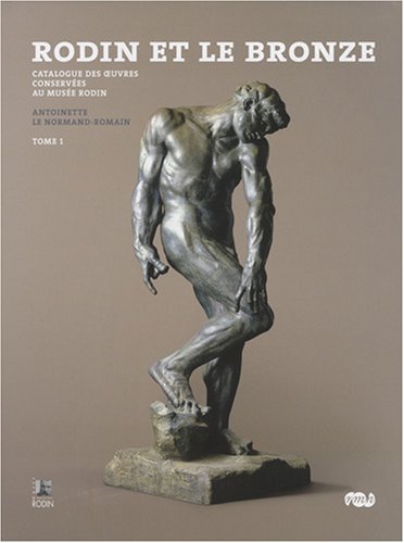 Télécharger Rodin et le bronze : catalogue des oeuvres conserves au Muse Rodin en 2 Tomes PDF