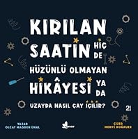 Kırılan Saatin Hiç De Hüzünlü Olmayan Hikâyesi Ya da Uzayda Nasıl Çay İçilir? 9753484860 Book Cover