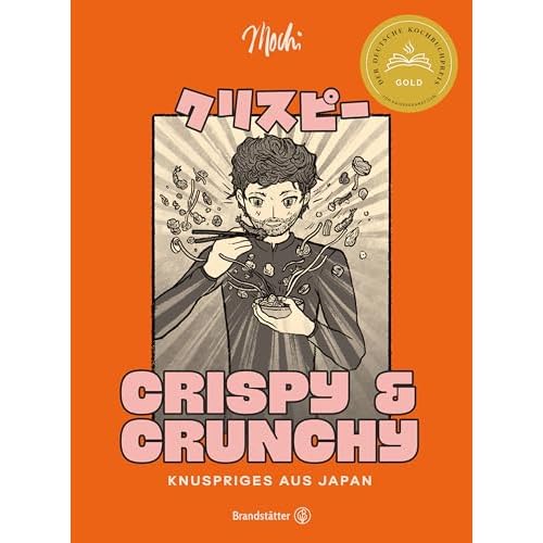 Crispy & Crunchy: Knuspriges aus Japan. Karaage, Tempura, Kushikatsu und Co. mit und ohne Fritteuse zubereiten
