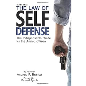 The Law of Self Defense: The Indispensable Guide to the Armed Citizen Paperback – April 26, 2016