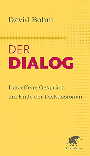Der Dialog: Das offene Gespräch am Ende der Diskussionen Der Dialog: Das offene Gespräch am Ende der Diskussionen