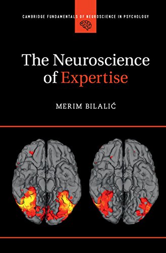 The Neuroscience of Expertise (Cambridge Fundamentals of Neuroscience in Psychology)