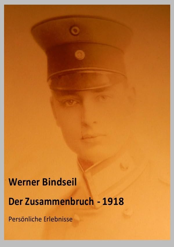 Der Zusammenbruch 1918 - Persönliche Erlebnisse