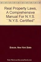 Real Property Laws, A Comprehensive Manual For N.Y.S. ``N.Y.S. Certified'' 0930137833 Book Cover
