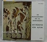 Die Bildhauerarbeit des XII. Jahrhunderts am Münster von Autun