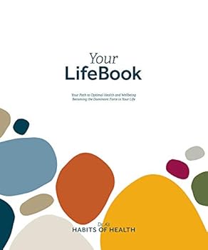 Paperback Your LifeBook: Your Path to Optimal Health and Wellbeing, Becoming the Dominant Force in Your Life Book