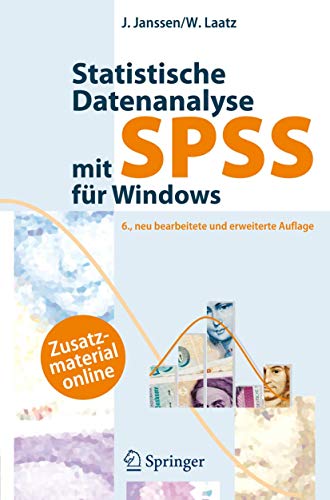 Statistische Datenanalyse mit SPSS für Windows: Eine anwendungsorientierte Einführung in das Basis Statistische Datenanalyse mit SPSS für Windows: Eine anwendungsorientierte Einführung in das Basis