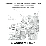 Shambala: The Hidden Kingdom Coloring Book (शांभला: छिपा हुआ राज्य रंग पुस्तक): Relax with Mindfulness and Discover the Secrets of Shambala (Castles, ... Mu, and Agartha: Coloring Adventures)