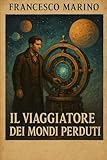  Il viaggiatore dei mondi perduti