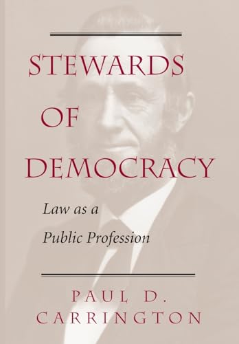 Stewards Of Democracy: Law As Public Profession (New Perspectives on Law, Culture, and Society)