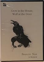 Crow in the House, Wolf at the Door: A Memoir 0965788385 Book Cover