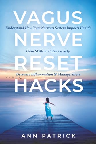Vagus Nerve Reset Hacks: Understand How Your Nervous System Impacts