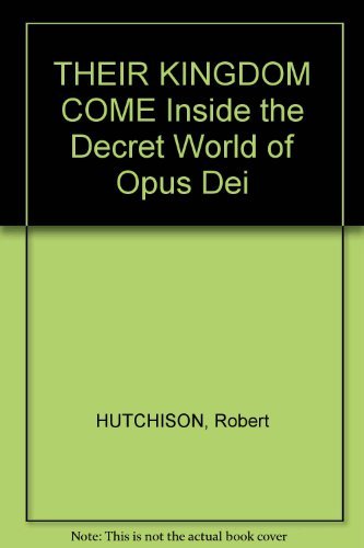 Their Kingdom Come: Inside the Secret World of Opus Dei