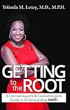 Getting To The Root Book: A Dermatologist and Cosmetologist's Guide to Understanding HAIR!