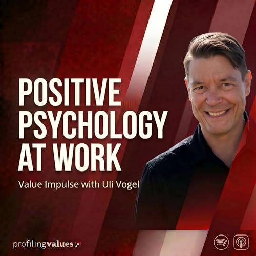 #29 Integrating Positive Psychology into the Workplace &ndash; Is It Worth It?