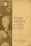 Living without a Why: Mysticism, Pluralism, and the Way of Grace