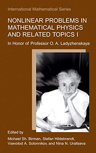 Nonlinear Problems in Mathematical Physics and Related Topics I: In Honor of Professor O. A. Ladyzhenskaya (International Mathematical Series)