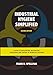 Industrial Hygiene Simplified: A Guide to Anticipation, Recognition, Evaluation, and Control of Workplace Hazards