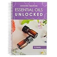 Essential Oils Unlocked by PJ Hanks | SECOND EDITION | The Basics of Essential Oils Explained 0578534975 Book Cover