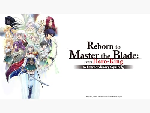 Reborn to Master the Blade: From Hero-King to Extraordinary Squire Series 01