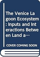 The Venice Lagoon Ecosystem: Inputs and Interactions Between Land and Sea 9231035959 Book Cover
