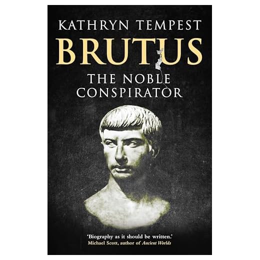 Brutus: The Noble Conspirator