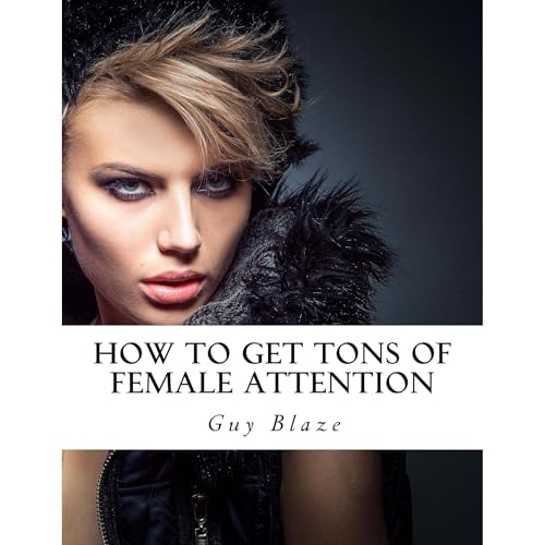 How To Get Tons Of Female Attention Audiolibro Por Guy Blaze arte de portada