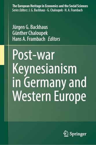 Post-war Keynesianism in Germany and Western Europe (The European Heritage in Economics and the Social Sciences, 28)