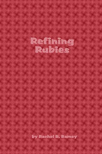 Refining Rubies: A Study of Biblical Womanhood for Young Ladies