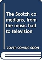 The Scotch comedians, from the music hall to television B0006CGX1C Book Cover