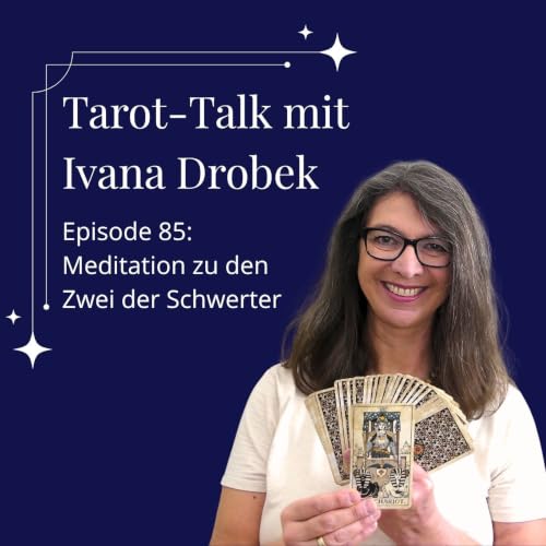 Tarot-Talk Episode 85: Eine Meditation zu der Zwei der Schwerter