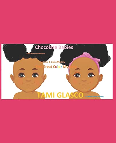 Chocolate Babies: The Great Color Mystery (Chocolate Babies - A Callie and Quinn Mystery)