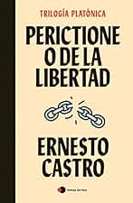 Perictione o De la libertad: Trilogía platónica